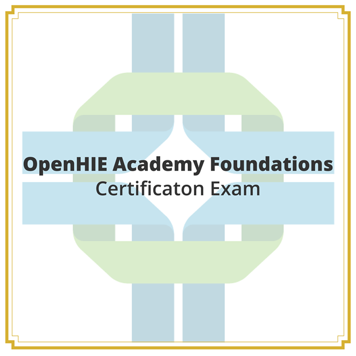 OpenHIE Academy Foundations Certification Exam
