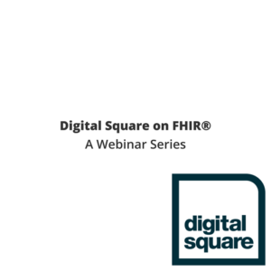 Digital Square on FHIR. A Webinar Series